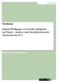 Produktbild: Johann Wolfgang von Goethe: Iphigenie auf Tauris - Analyse und Interpretation der Dramenszene IV, 4