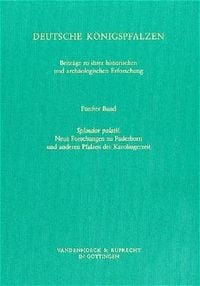 Produktbild: Deutsche K&ouml;nigspfalzen. Band 5: Splendor palatii