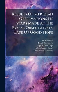 Produktbild: Results Of Meridian Observations Of Stars Made At The Royal Observatory, Cape Of Good Hope