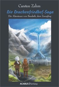Produktbild: Die Drachenfriedhof-Saga. Die Abenteuer von Bandath, dem Zwergling