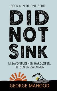 Produktbild: Did Not Sink: Misavonturen in hardlopen, fietsen en zwemmen (DNF-SERIE, #4)