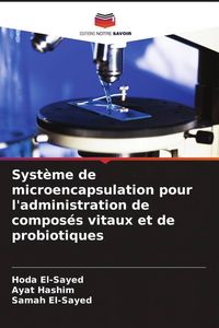 Produktbild: Syst&egrave;me de microencapsulation pour l'administration de compos&eacute;s vitaux et de probiotiques