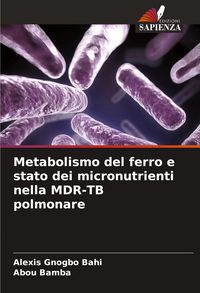 Produktbild: Metabolismo del ferro e stato dei micronutrienti nella MDR-TB polmonare