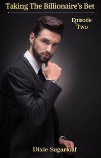 Produktbild: Taking the Billionaire's Bet - Episode Two (Taking The Billionare's Bet, #2)