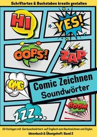 Produktbild: Comic Zeichnen Lernen Ger&auml;uschw&ouml;rter Soundw&ouml;rter Ideenbuch und &Uuml;bungsheft Band 2 f&uuml;r Kinder Teenager Erwachsene