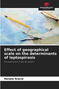 Produktbild: Effect of geographical scale on the determinants of leptospirosis
