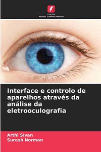 Produktbild: Interface e controlo de aparelhos atrav&eacute;s da an&aacute;lise da eletrooculografia