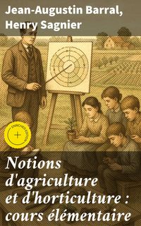 Produktbild: Notions d'agriculture et d'horticulture : cours &eacute;l&eacute;mentaire