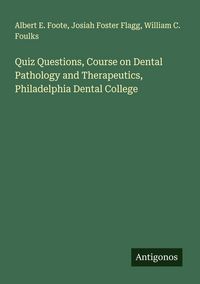 Produktbild: Quiz Questions, Course on Dental Pathology and Therapeutics, Philadelphia Dental College