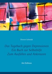 Bild vom Artikel Das Tagebuch gegen Depressionen. Ein Buch zur Selbsthilfe. Zum Ausfüllen und Ankreuzen vom Autor Doreen Schmidt