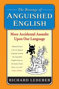 Bild vom Artikel The Revenge of Anguished English: More Accidental Assaults Upon Our Language vom Autor Richard Lederer