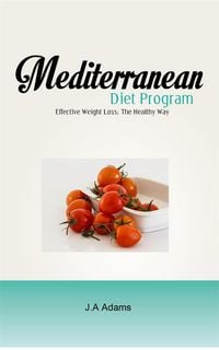 Produktbild: Mediterranean Diet Program : Effective Weight Loss, The Healthy Way