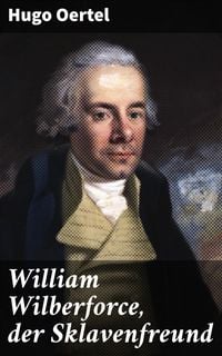 Produktbild: William Wilberforce, der Sklavenfreund