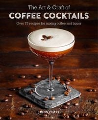 Produktbild: The Art & Craft of Coffee Cocktails