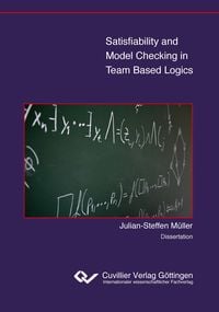 Produktbild: Satisfiability and Model Checking in Team Based Logics