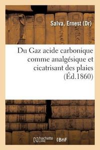 Produktbild: Du Gaz Acide Carbonique Comme Analg&eacute;sique Et Cicatrisant Des Plaies