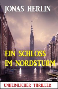 Produktbild: Ein Schloss im Nordsturm: Unheimlicher Thriller