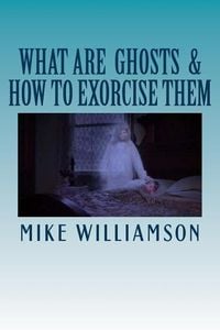 Produktbild: What are Ghosts: How to Exorcise Them