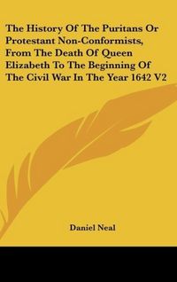 Produktbild: Neal, D: History Of The Puritans Or Protestant Non-Conformis