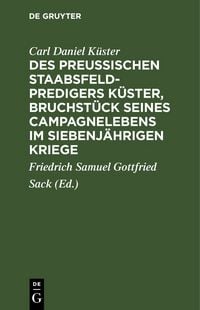 Produktbild: Des Preu&szlig;ischen Staabsfeldpredigers K&uuml;ster, Bruchst&uuml;ck seines Campagnelebens im siebenj&auml;hrigen Kriege
