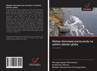 Produktbild: Wp&iquest;yw domowej szarej wody na system jako&iquest;ci gleby