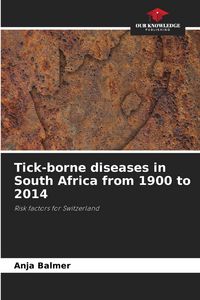 Produktbild: Tick-borne diseases in South Africa from 1900 to 2014