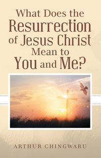 Produktbild: What Does the Resurrection of Jesus Christ Mean to You and Me?