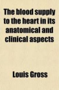 Produktbild: The Blood Supply to the Heart in Its Anatomical and Clinical Aspects