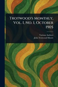 Produktbild: Trotwood's Monthly, Vol. I, No. 1, October 1905
