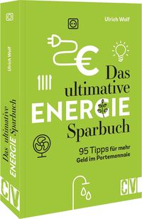 Das ultimative Energie-Sparbuch von Ulrich Wolf