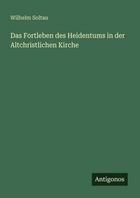 Produktbild: Das Fortleben des Heidentums in der Altchristlichen Kirche