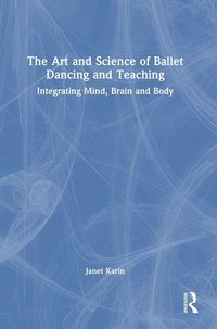Produktbild: The Art and Science of Ballet Dancing and Teaching