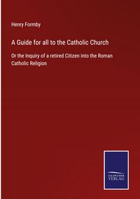 Produktbild: A Guide for all to the Catholic Church