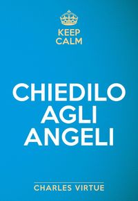 Produktbild: Keep calm. Chiedilo agli angeli