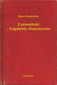 Produktbild: Z przeszlosci. Fragmenty dramatyczne