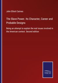 Produktbild: The Slave Power. Its Character, Career and Probable Designs