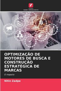 Produktbild: Optimiza&ccedil;&atilde;o De Motores De Busca E Constru&ccedil;&atilde;o Estrat&eacute;gica De Marcas