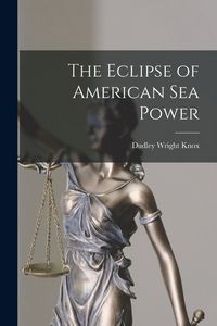 Produktbild: The Eclipse of American Sea Power