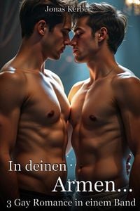 Produktbild: In deinen Armen: 3 Gay Romance in einem Band