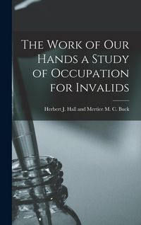 Produktbild: The Work of Our Hands a Study of Occupation for Invalids