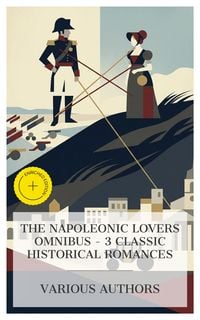 Produktbild: The Napoleonic Lovers Omnibus - 3 Classic Historical Romances