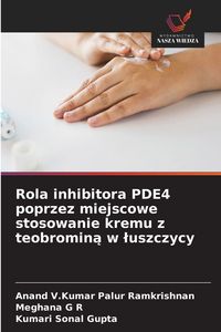 Produktbild: Rola inhibitora PDE4 poprzez miejscowe stosowanie kremu z teobromin&iquest; w &iquest;uszczycy