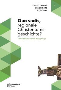 Produktbild: Quo vadis, regionale Christentumsgeschichte?