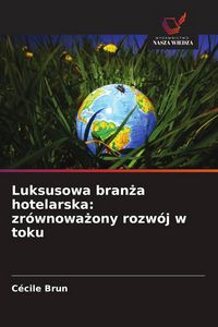 Produktbild: Luksusowa branza hotelarska: zr&oacute;wnowazony rozw&oacute;j w toku