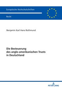 Produktbild: Die Besteuerung des anglo-amerikanischen Trusts in Deutschland