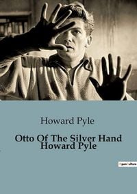 Produktbild: Otto Of The Silver Hand Howard Pyle