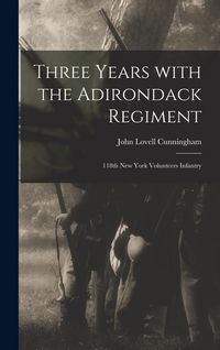 Produktbild: Three Years With the Adirondack Regiment: 118th New York Volunteers Infantry