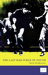 Produktbild: Hodkinson, M: The Last Mad Surge of Youth