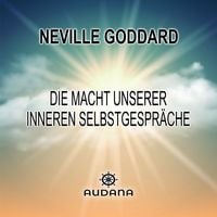 Produktbild: Neville Goddard - Die Macht unserer inneren Selbstgespr&auml;che