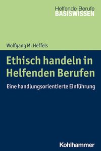 Produktbild: Ethisch handeln in Helfenden Berufen